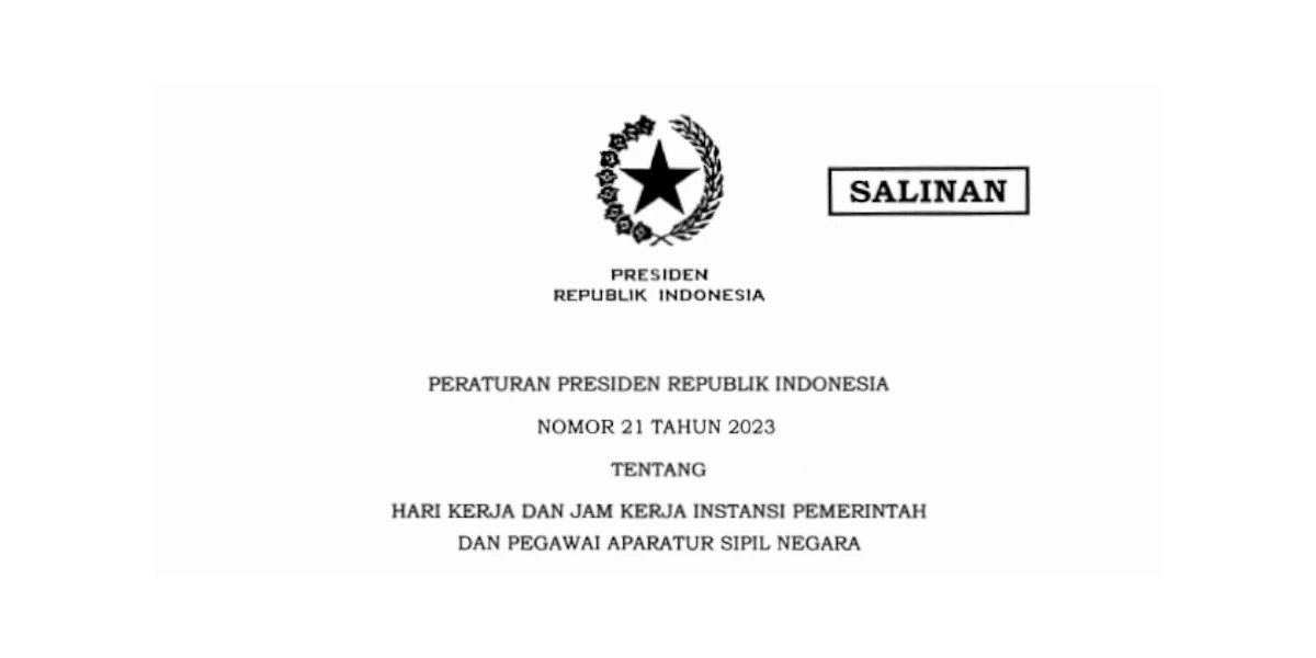Peraturan Presiden Republik Indonesia Nomor 21 Tahun 2023 tentang Hari Kerja dan Jam Kerja Instansi Pemerintah dan Pegawai Aparatur Sipil Negara